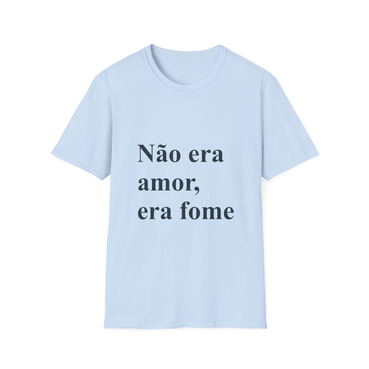 Não Era Amor Era Fome T-Shirt | Camiseta Engraçada Brasileira | Brazilian Meme Tee | Presente para Brasileiras Fora do Brasil