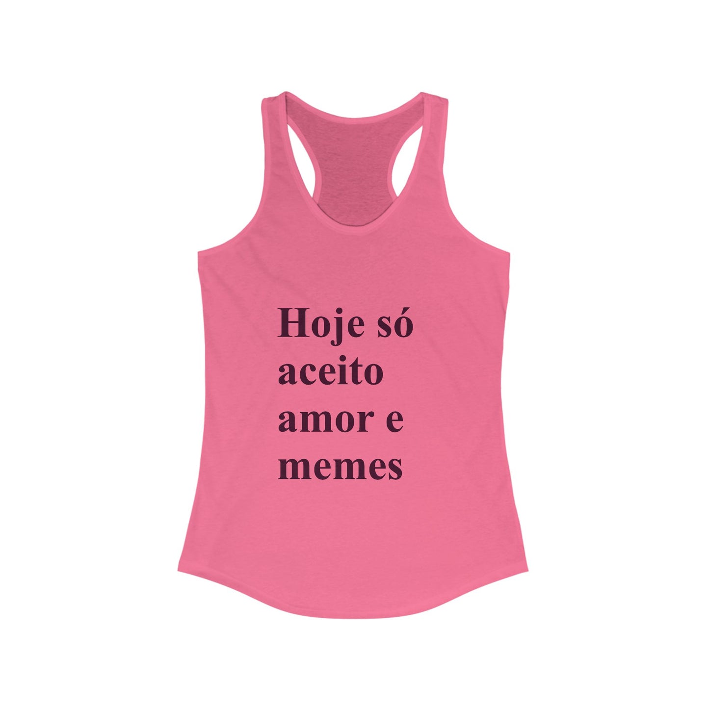 Hoje Só Aceito Amor e Memes Tank Top | Brazilian Humor Shirt | Funny Portuguese Racerback for Brasileiras Abroad