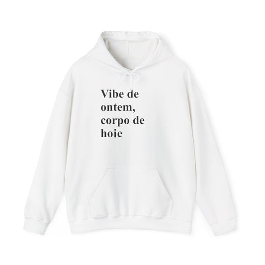 Vibe de Ontem, Corpo de Hoje Hoodie | Brazilian Women Abroad Moletom | Conforto & Estilo para Mulheres Brasileiras