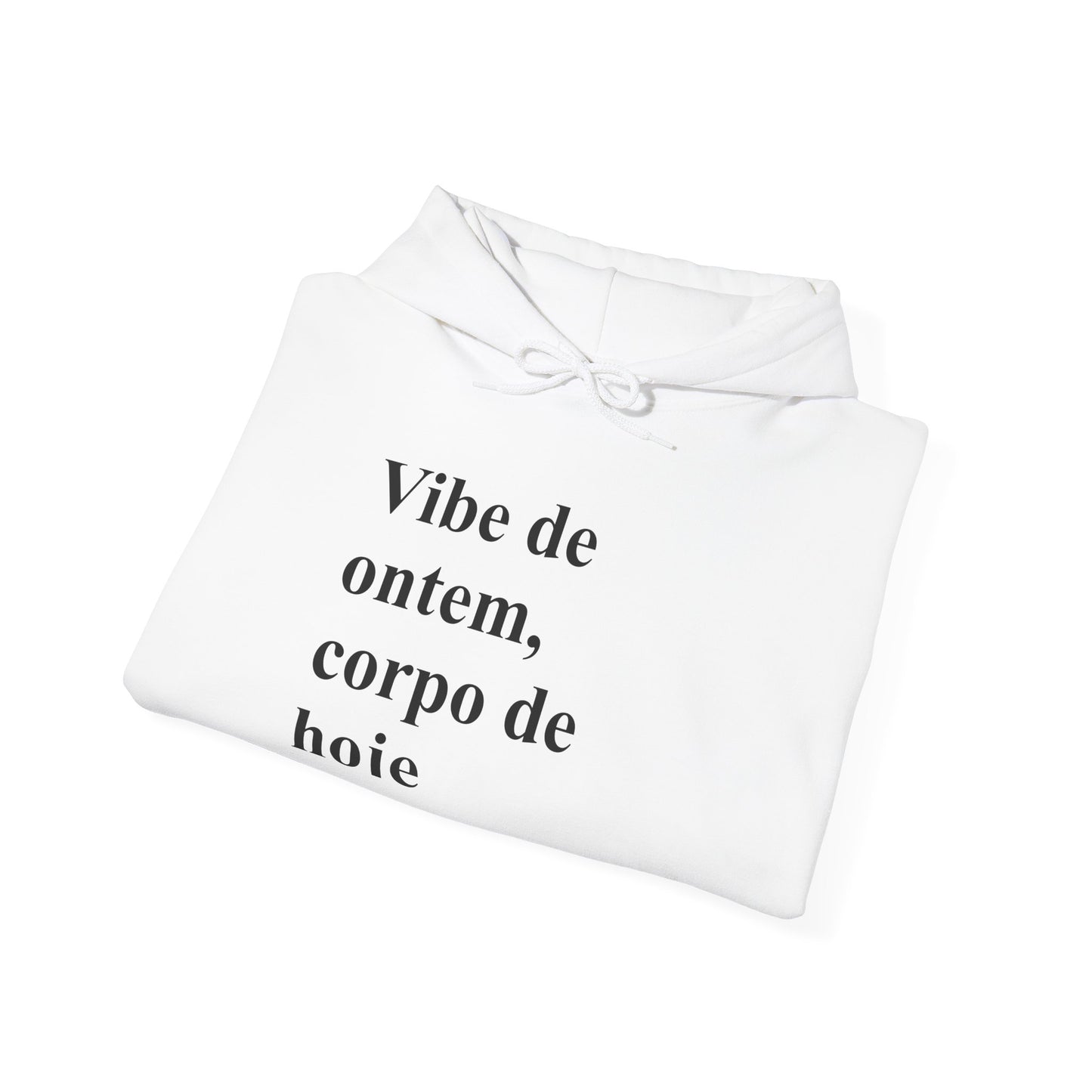 Vibe de Ontem, Corpo de Hoje Hoodie | Brazilian Women Abroad Moletom | Conforto & Estilo para Mulheres Brasileiras