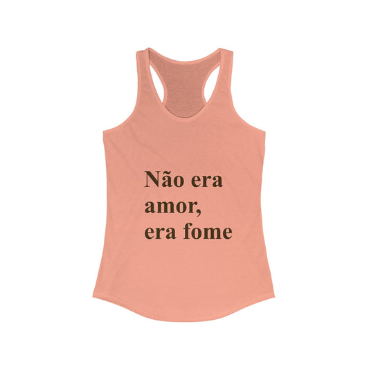 Não Era Amor Era Fome Tank Top | Brazilian Meme Shirt | Funny Portuguese Gift | Racerback Tank | Presente Brasil