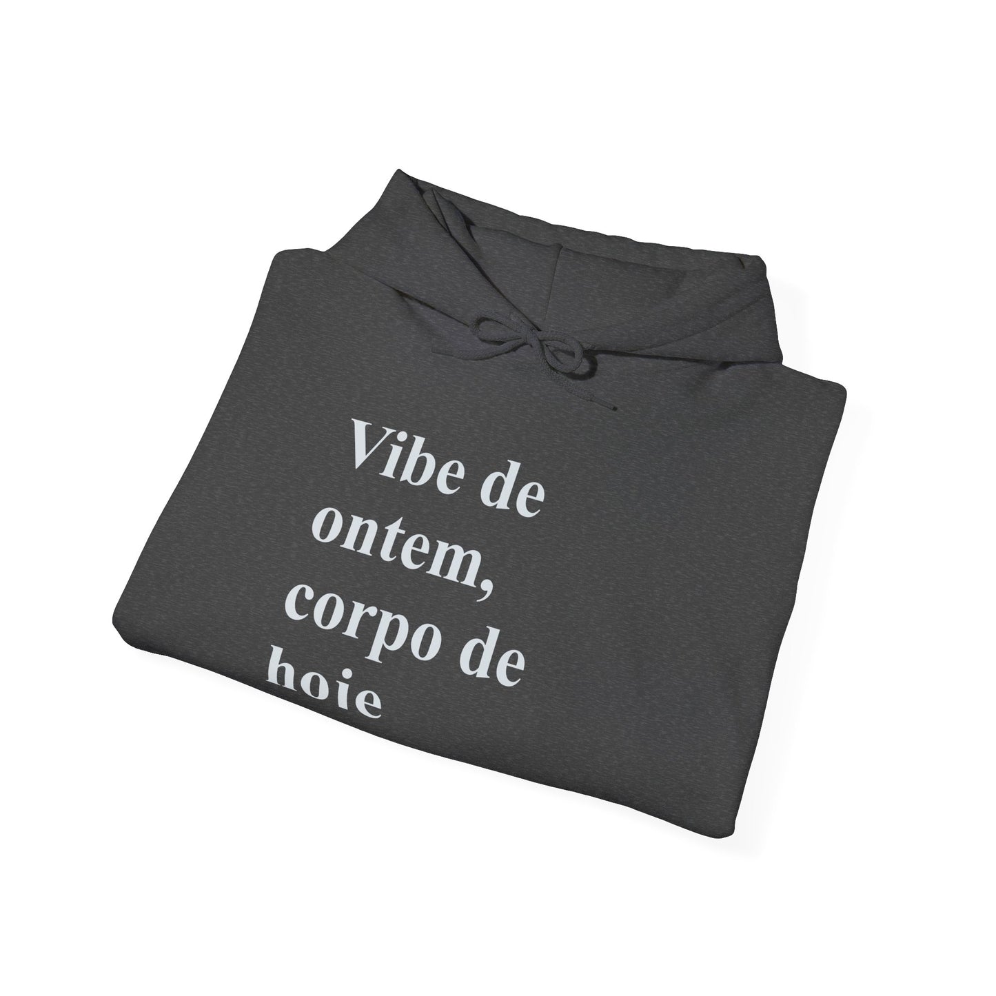 Vibe de Ontem, Corpo de Hoje Hoodie | Brazilian Women Abroad Moletom | Conforto & Estilo para Mulheres Brasileiras