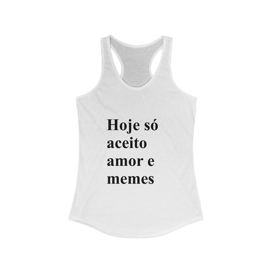 Hoje Só Aceito Amor e Memes Tank Top | Brazilian Humor Shirt | Funny Portuguese Racerback for Brasileiras Abroad