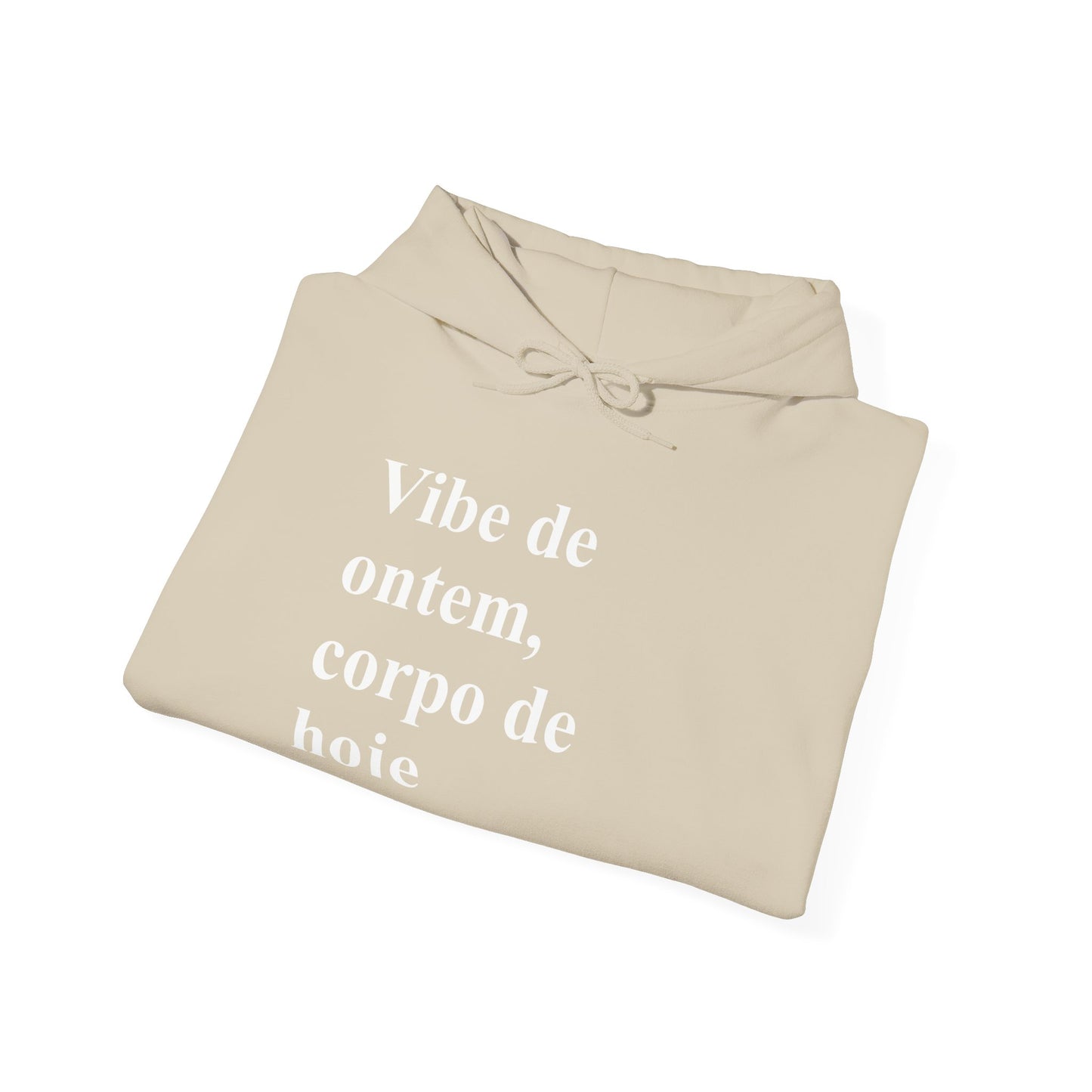 Vibe de Ontem, Corpo de Hoje Hoodie | Brazilian Women Abroad Moletom | Conforto & Estilo para Mulheres Brasileiras