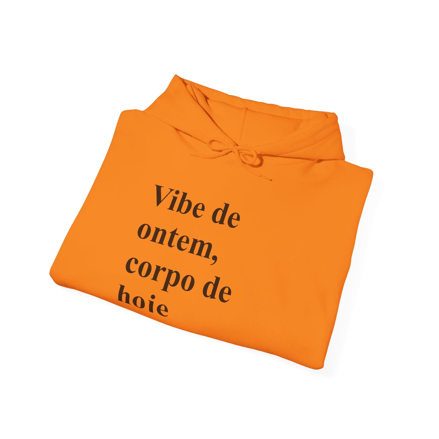 Vibe de Ontem, Corpo de Hoje Hoodie | Brazilian Women Abroad Moletom | Conforto & Estilo para Mulheres Brasileiras