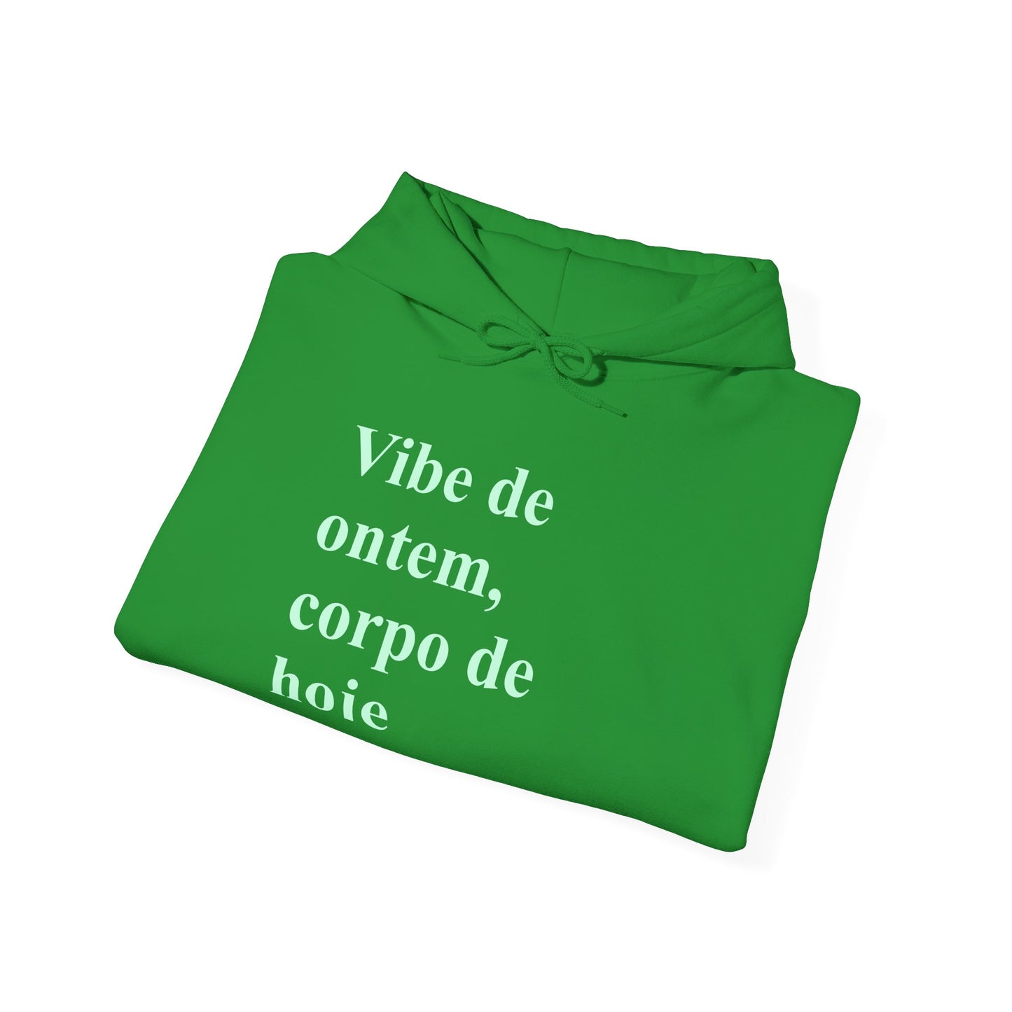 Vibe de Ontem, Corpo de Hoje Hoodie | Brazilian Women Abroad Moletom | Conforto & Estilo para Mulheres Brasileiras