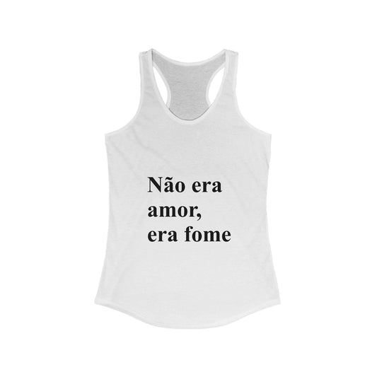 Não Era Amor Era Fome Tank Top | Brazilian Meme Shirt | Funny Portuguese Gift | Racerback Tank | Presente Brasil