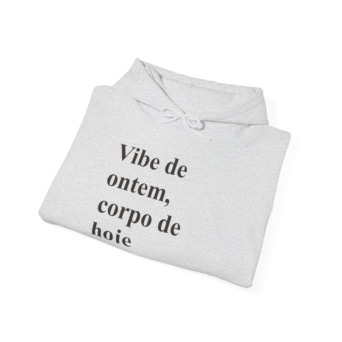 Vibe de Ontem, Corpo de Hoje Hoodie | Brazilian Women Abroad Moletom | Conforto & Estilo para Mulheres Brasileiras