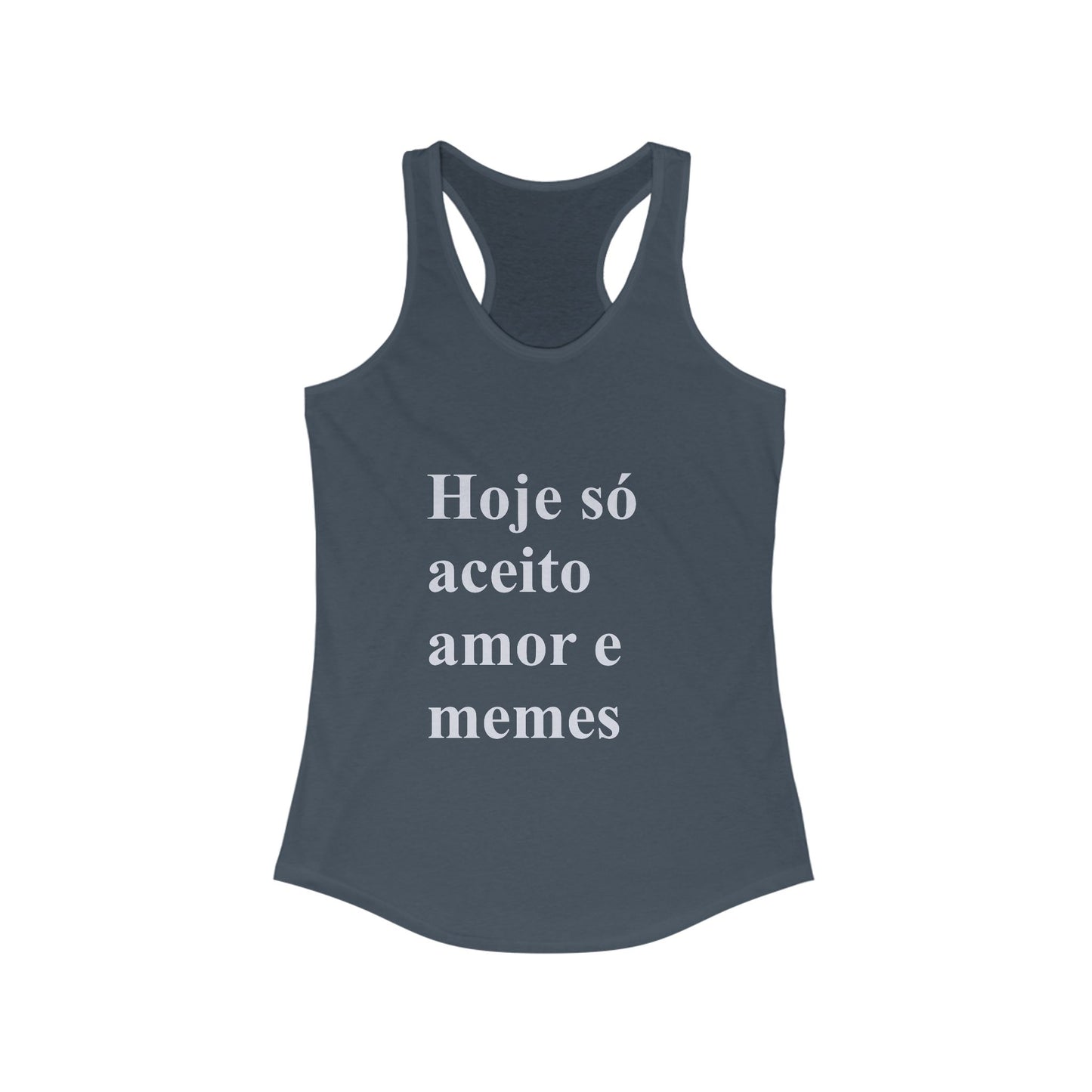 Hoje Só Aceito Amor e Memes Tank Top | Brazilian Humor Shirt | Funny Portuguese Racerback for Brasileiras Abroad