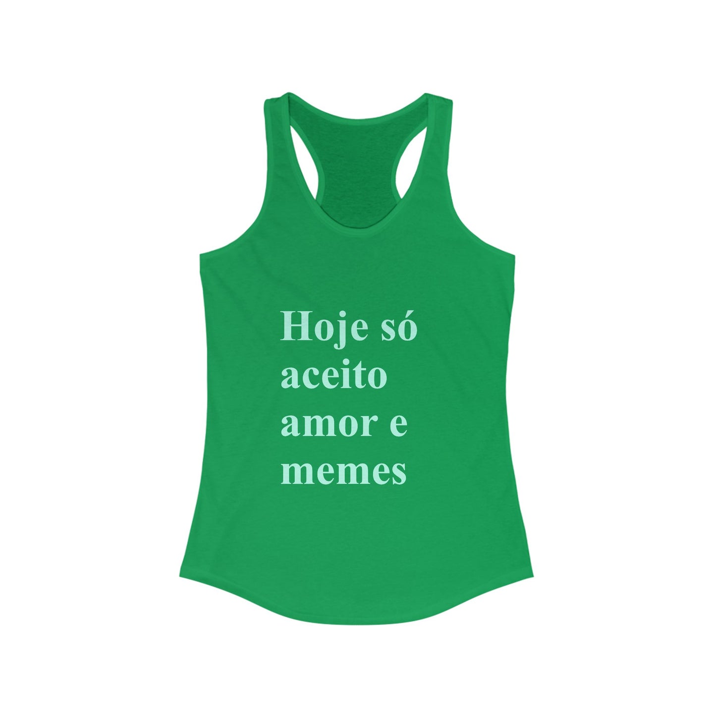 Hoje Só Aceito Amor e Memes Tank Top | Brazilian Humor Shirt | Funny Portuguese Racerback for Brasileiras Abroad