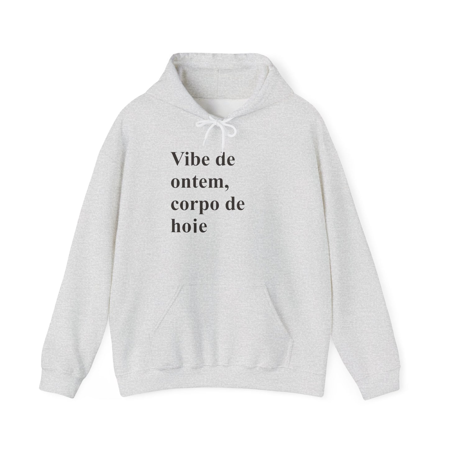 Vibe de Ontem, Corpo de Hoje Hoodie | Brazilian Women Abroad Moletom | Conforto & Estilo para Mulheres Brasileiras