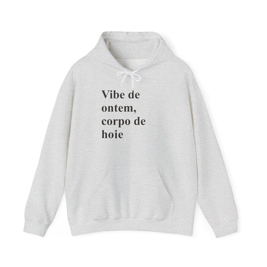Vibe de Ontem, Corpo de Hoje Hoodie | Brazilian Women Abroad Moletom | Conforto & Estilo para Mulheres Brasileiras