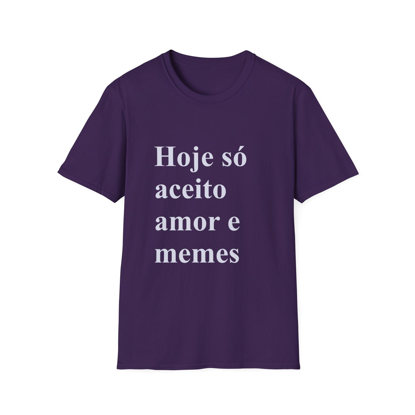 Hoje só aceito amor e memes T-shirt | Brazilian Meme Tee | Camiseta Presente Brasileira | Softstyle Comfort