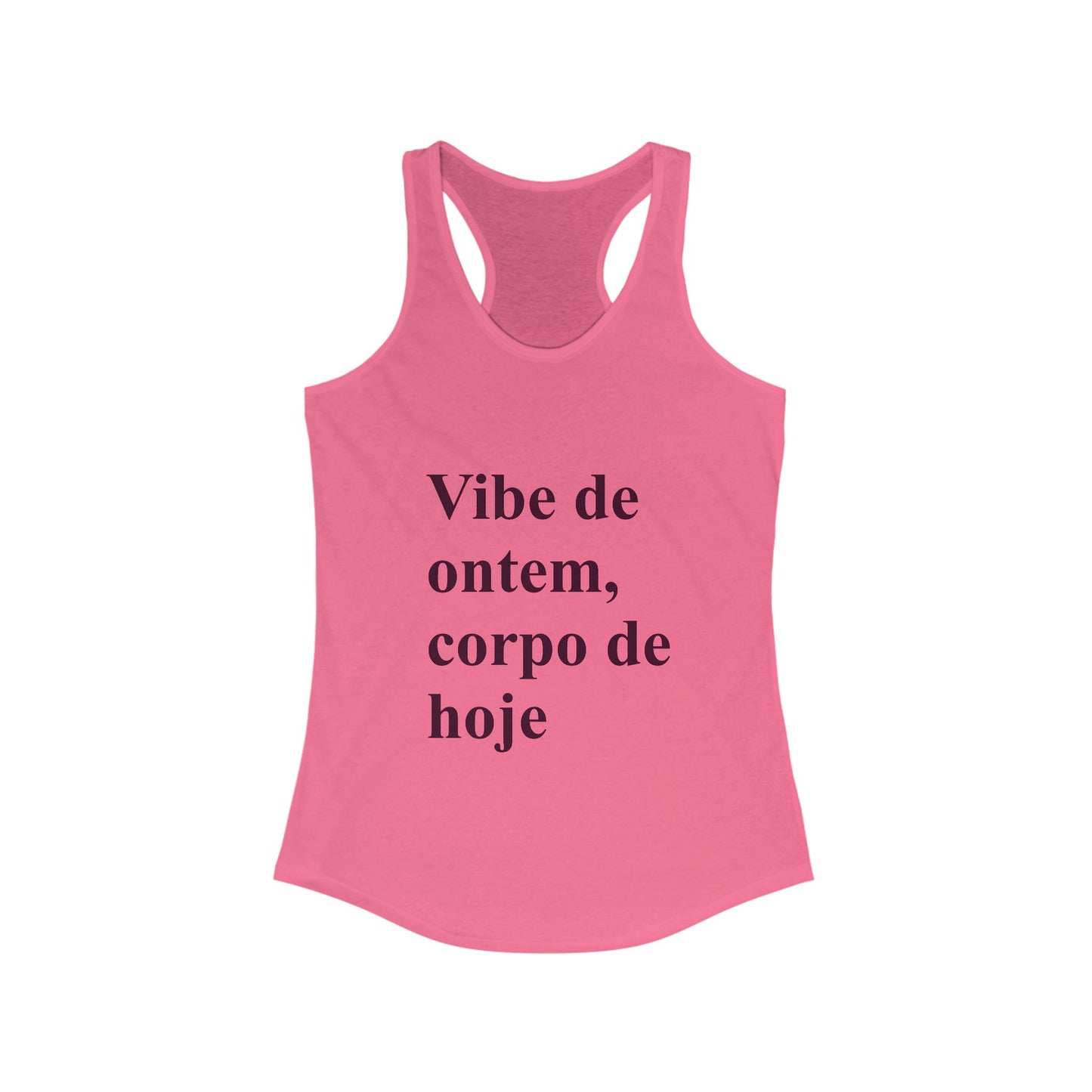 "Vibe de Ontem, Corpo de Hoje" Tank | Brazilian Women's Racerback | Conforto e Estilo