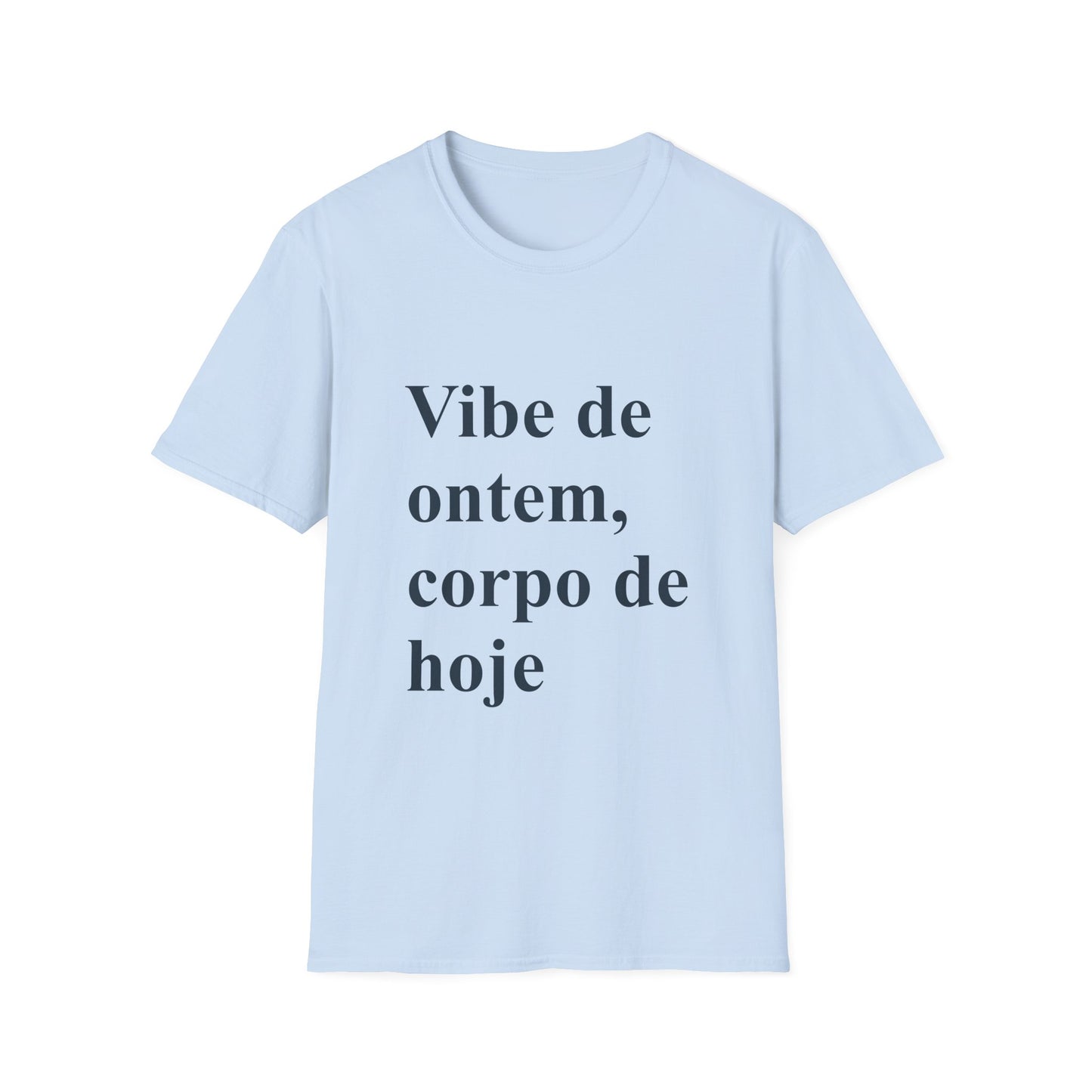 Vibe de Ontem, Corpo de Hoje T-Shirt | Brazilian Humor Tee | Camiseta para Brasileiras no Exterior | Gift
