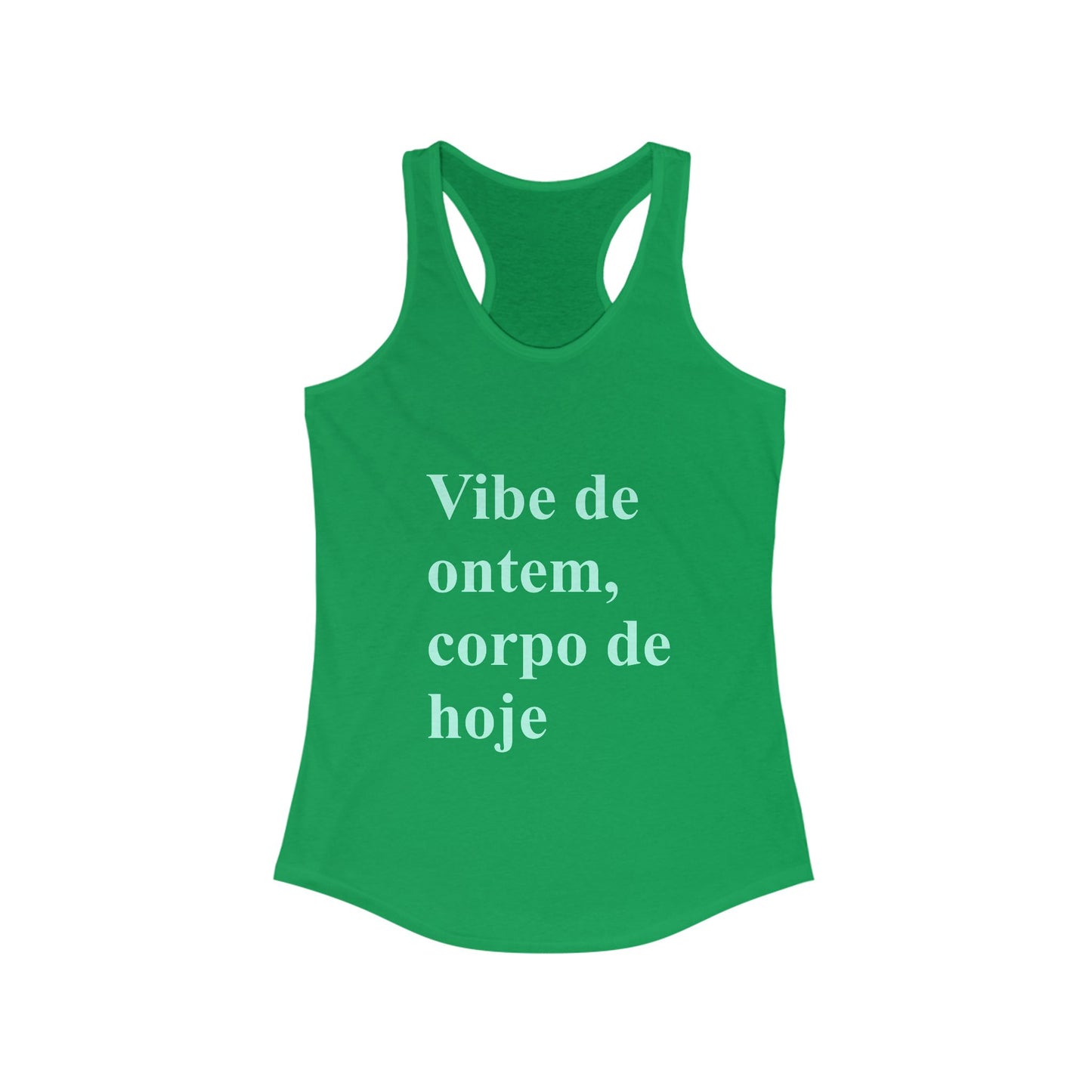 "Vibe de Ontem, Corpo de Hoje" Tank | Brazilian Women's Racerback | Conforto e Estilo