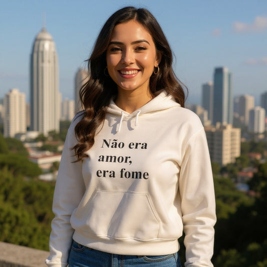 Moletom 'Não Era Amor Era Fome' | Brazilian Hoodie | Funny Meme Sweatshirt | Presente Para Brasileiras no Exterior | Cozy & Authentic