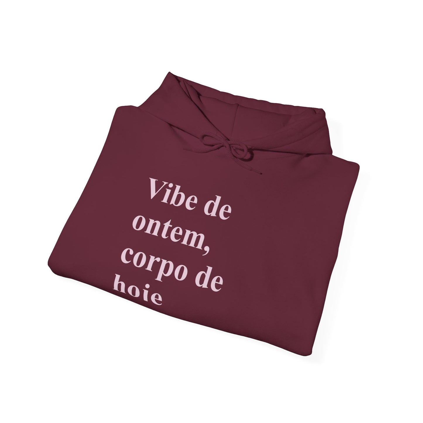 Vibe de Ontem, Corpo de Hoje Hoodie | Brazilian Women Abroad Moletom | Conforto & Estilo para Mulheres Brasileiras