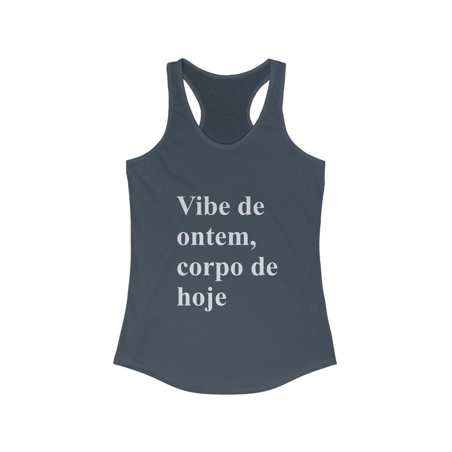 "Vibe de Ontem, Corpo de Hoje" Tank | Brazilian Women's Racerback | Conforto e Estilo