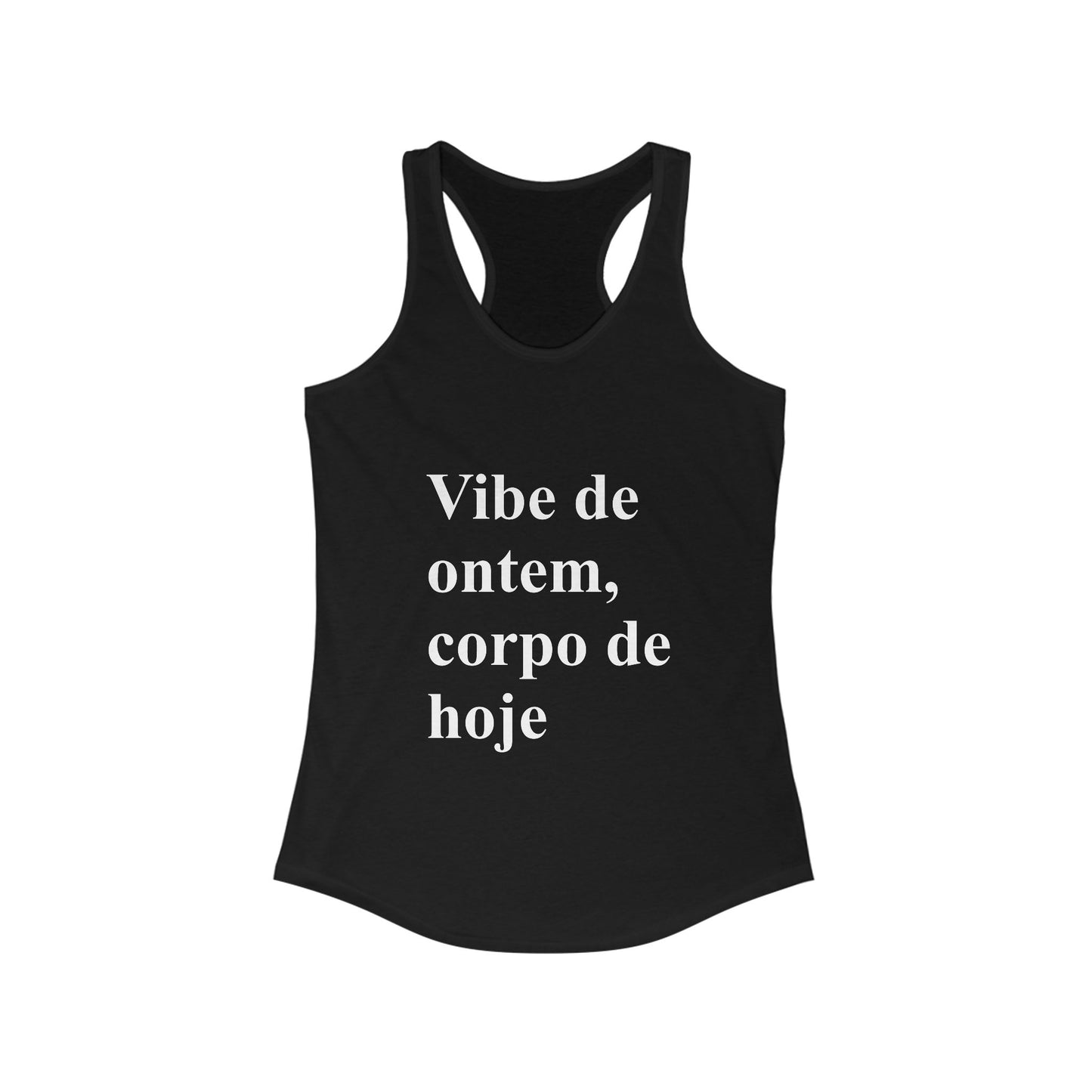 "Vibe de Ontem, Corpo de Hoje" Tank | Brazilian Women's Racerback | Conforto e Estilo